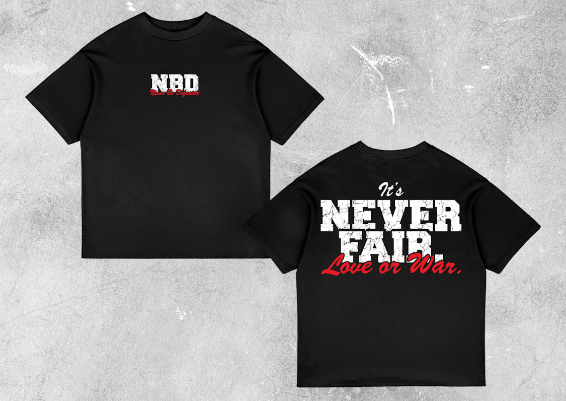 NBD "It's Never Fair. Love or War." Oversized T
